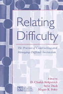 Relating Difficulty: The Processes of Constructing and Managing Difficult Interaction