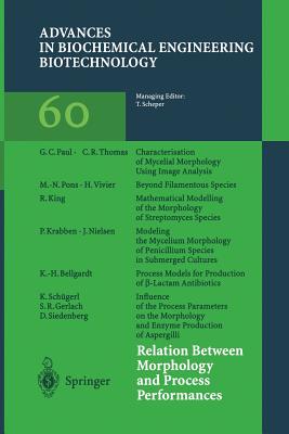 Relation Between Morphology and Process Performances - Sch�gerl, Karl (Editor), and Bellgardt, K -H (Contributions by), and Gerlach, S R (Contributions by)