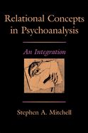 Relational Concepts in Psychoanalysis: An Integration