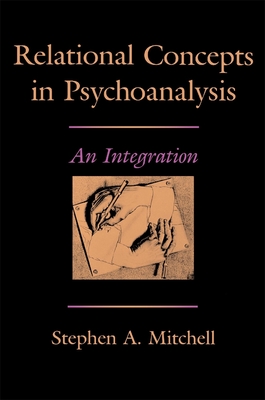 Relational Concepts in Psychoanalysis: An Integration - Mitchell, Stephen A
