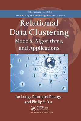 Relational Data Clustering: Models, Algorithms, and Applications - Long, Bo, and Zhang, Zhongfei, and Yu, Philip S.