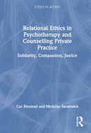 Relational Ethics in Psychotherapy and Counselling Private Practice: Solidarity, Compassion, Justice
