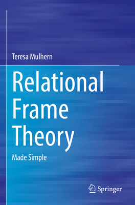 Relational Frame Theory: Made Simple - Mulhern, Teresa