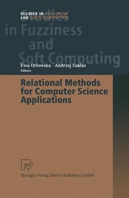 Relational Methods for Computer Science Applications - Orlowska, Ewa (Editor), and Szalas, Andrzej (Editor)
