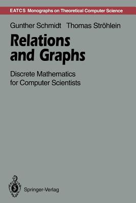Relations and Graphs: Discrete Mathematics for Computer Scientists - Schmidt, Gunther, and Str�hlein, Thomas