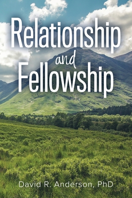 Relationship and Fellowship - Anderson, David R