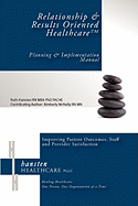 Relationship & Results Oriented Healthcare: Planning and Implementation Manual
