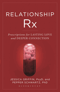 Relationship RX: Prescriptions for Lasting Love and Deeper Connection