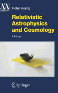 Relativistic Astrophysics and Cosmology: A Primer