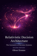 Relativistic Decision Architecture: The Geometry of Decision Systems