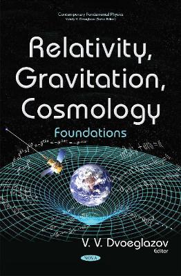 Relativity, Gravitation, Cosmology: Foundations - Dvoeglazov, V V (Editor)