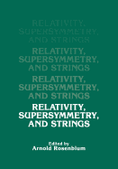 Relativity, Supersymmetry, and Strings - Rosenblum, A (Editor)