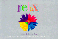 Relax: 200 Ways to Achieve Calm in Mind and Body