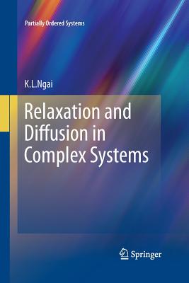 Relaxation and Diffusion in Complex Systems - Ngai, K L