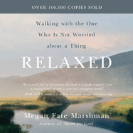 Relaxed: Walking with the One Who Is Not Worried about a Thing