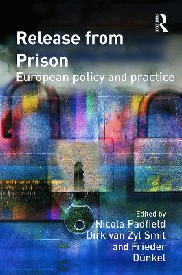 Release from Prison: European Policy and Practice - Padfield, Nicola (Editor), and Van Zyl Smit, Dirk (Editor), and D�nkel, Frieder (Editor)