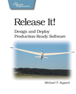 Release It!: Design and Deploy Production-Ready Software