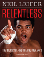 Relentless: The Stories Behind the Photographs