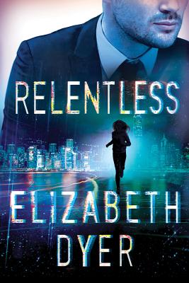 Relentless - Dyer, Elizabeth