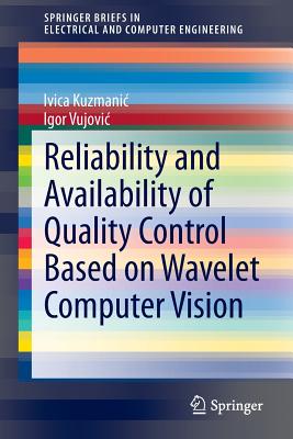 Reliability and Availability of Quality Control Based on Wavelet Computer Vision - Kuzmanic, Ivica, and Vujovic, Igor