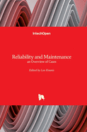 Reliability and Maintenance: An Overview of Cases