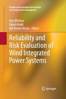 Reliability and Risk Evaluation of Wind Integrated Power Systems - Billinton, Roy (Editor), and Karki, Rajesh (Editor), and Verma, Ajit Kumar (Editor)
