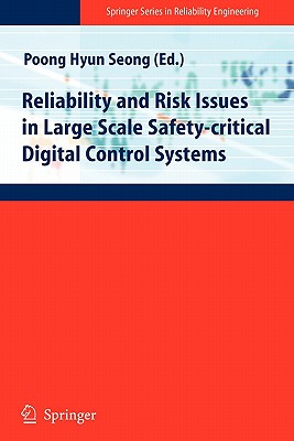 Reliability and Risk Issues in Large Scale Safety-Critical Digital Control Systems - Seong, Poong-Hyun (Editor)