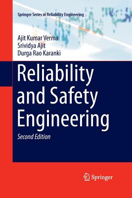 Reliability and Safety Engineering - Verma, Ajit Kumar, and Ajit, Srividya, and Karanki, Durga Rao
