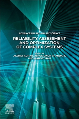 Reliability Assessment and Optimization of Complex Systems - Kumar, Akshay (Editor), and Bhandari, Ashok Singh (Editor), and Ram, Mangey (Editor)