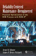 Reliability Centered Maintenance - Reengineered: Practical Optimization of the RCM Process with RCM-R�