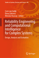 Reliability Engineering and Computational Intelligence for Complex Systems: Design, Analysis and Evaluation