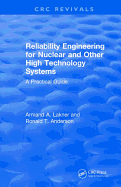 Reliability Engineering for Nuclear and Other High Technology Systems (1985): A practical guide