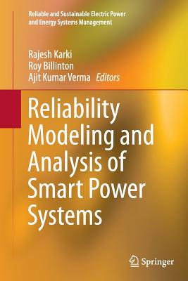 Reliability Modeling and Analysis of Smart Power Systems - Karki, Rajesh (Editor), and Billinton, Roy (Editor), and Verma, Ajit Kumar (Editor)