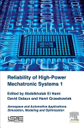 Reliability of High-Power Mechatronic Systems 1: Aerospace and Automotive Applications: Simulation, Modeling and Optimization