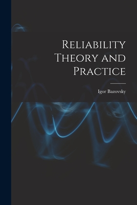 Reliability Theory and Practice - Bazovsky, Igor