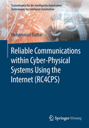 Reliable Communications Within Cyber-Physical Systems Using the Internet (Rc4cps)