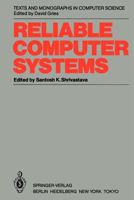 Reliable Computer Systems: Collected Papers of the Newcastle Reliability Project - Shrivastava, Santosh K (Editor)