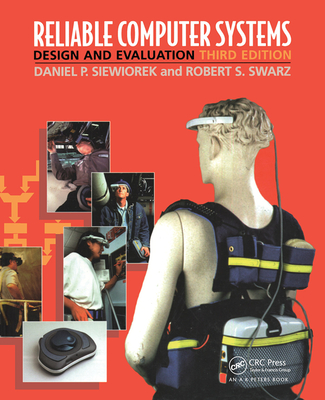 Reliable Computer Systems: Design and Evaluation, Third Edition - Siewiorek, Daniel P., and Swarz, Robert S.