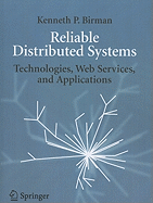 Reliable Distributed Systems: Technologies, Web Services, and Applications