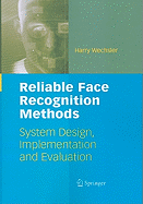 Reliable Face Recognition Methods: System Design, Implementation and Evaluation