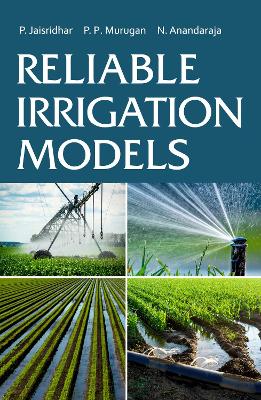 Reliable Irrigation Models - Jaisridhar, P., and Murugan, P. P., and Anandaraja, N.