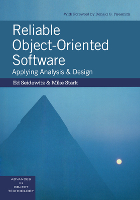 Reliable Object-Oriented Software: Applying Analysis and Design - Seidewitz, Ed, and Wiener, Richard S (Editor), and Stark, Mike