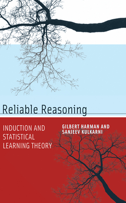 Reliable Reasoning: Induction and Statistical Learning Theory - Harman, Gilbert, and Kulkarni, Sanjeev