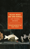 Religio Medici and Hydiotaphia, or Urne-Buriall