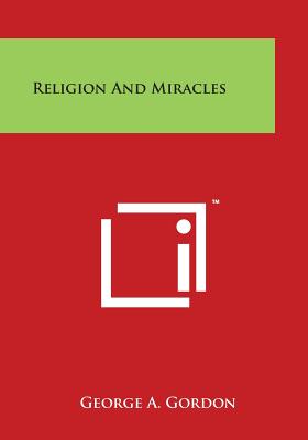 Religion and Miracles - Gordon, George A