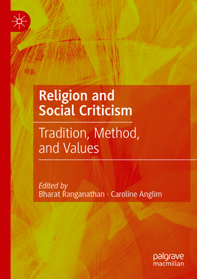 Religion and Social Criticism: Tradition, Method, and Values - Ranganathan, Bharat (Editor), and Anglim, Caroline (Editor)