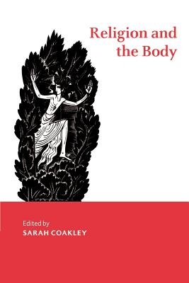 Religion and the Body - Coakley, Sarah (Editor)