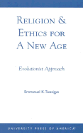 Religion & Ethics for a New Age: Evolutionist Approach