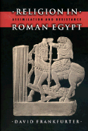 Religion in Roman Egypt: Assimilation and Resistance