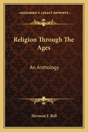 Religion Through the Ages: An Anthology